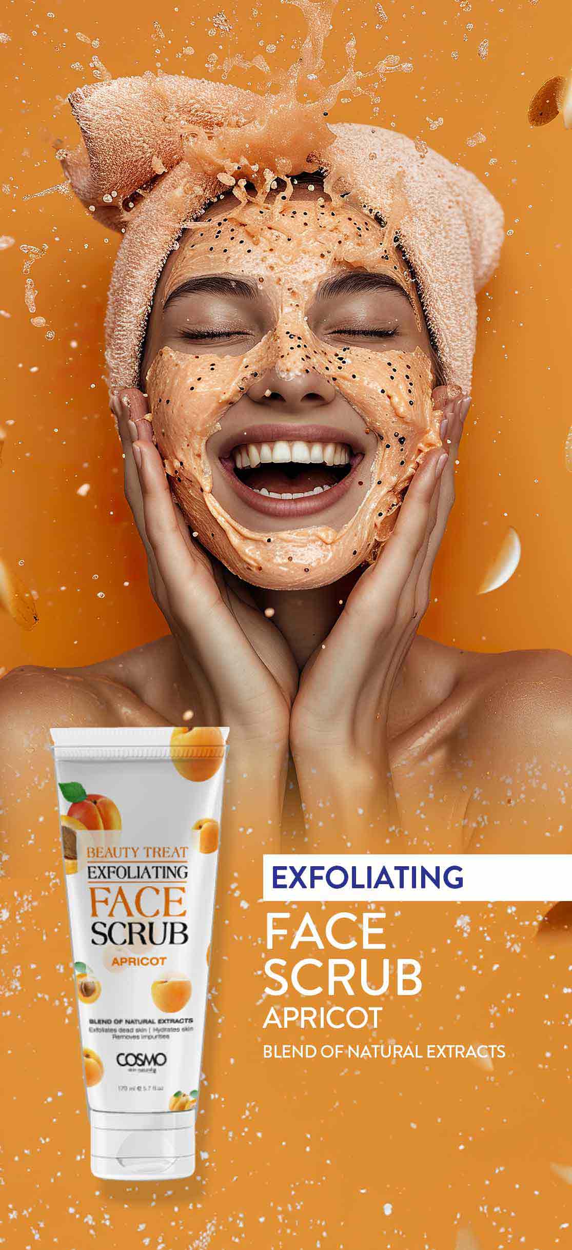 <p class="banner-text bg">Exfoliating</p>
<p class="banner-main-text">Face scrub </p>
<p class="banner-sub-main-text">Apricot  </p>
<p class="banner-sub-heading">The perfect blend of natural extracts</p>